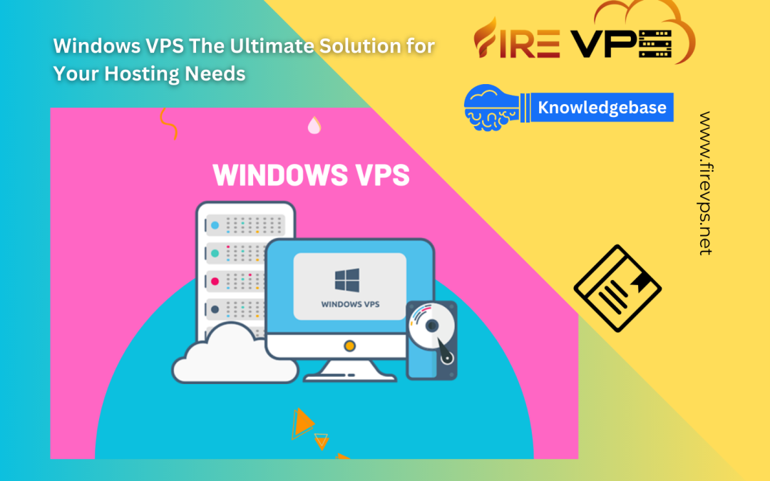 Windows VPS The Ultimate Solution for Your Hosting Needs