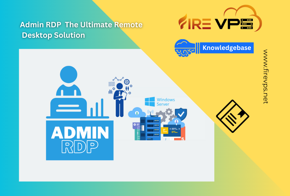 Admin RDP The Ultimate Remote Desktop Solution