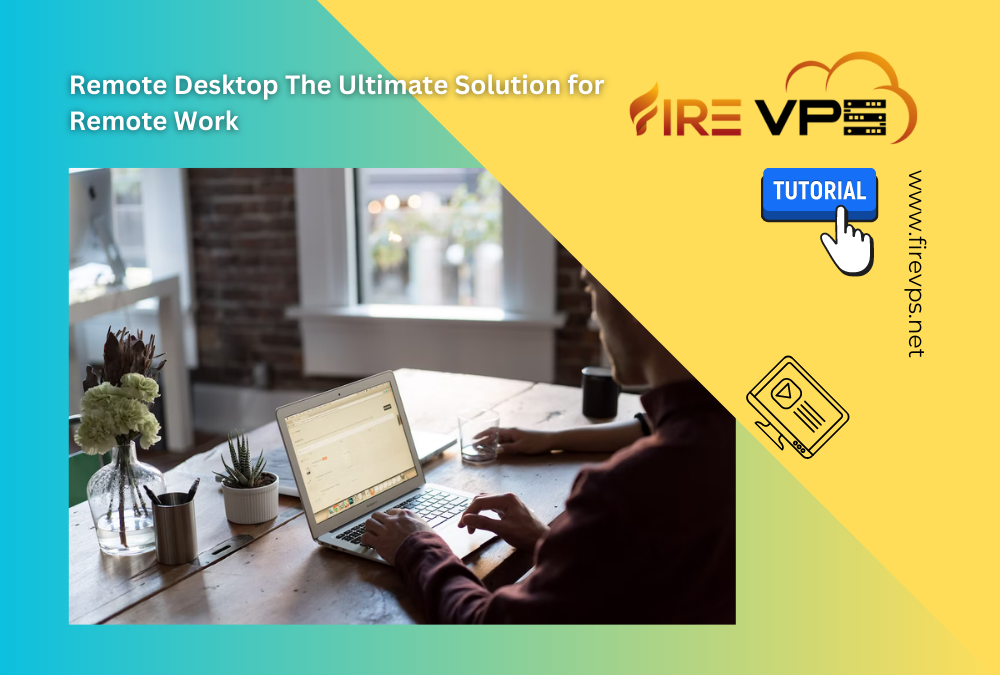Remote Desktop The Ultimate Solution for Remote Work