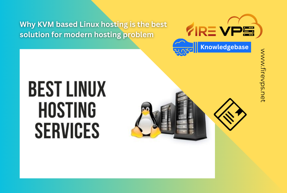 Why KVM based Linux hosting is the best solution for modern hosting problem – FireVPS.