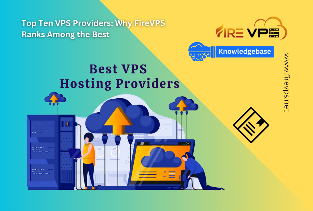 Top Ten VPS Providers: Why FireVPS Ranks Among the Best