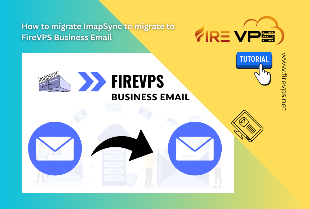 How to migrate ImapSync to migrate to FireVPS Business Email