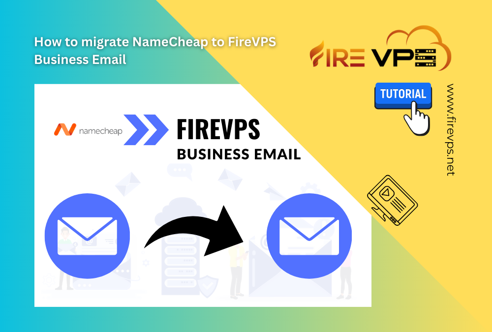 How to migrate NameCheap to FireVPS Business Email